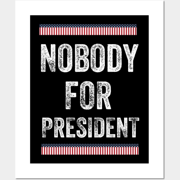 Nobody for President 2020 Wall Art by nezar7